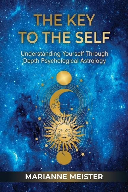 Kniha The Key to the Self: Understanding Yourself Through Depth Psychological Astrology 