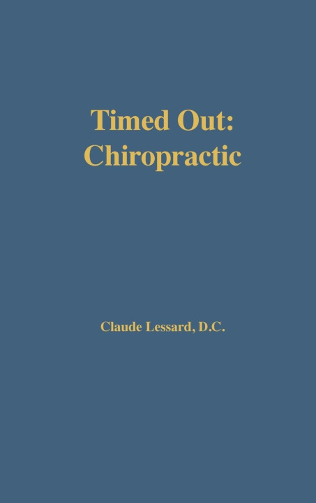 Boek Timed Out Chiropractic Claude Lessard