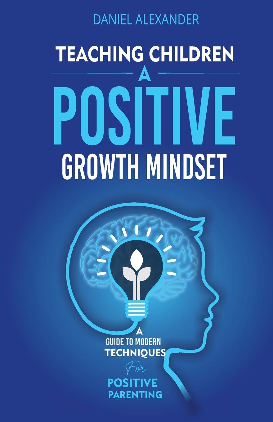 Carte Teaching Children A Positive Growth Mindset Daniel Alexander