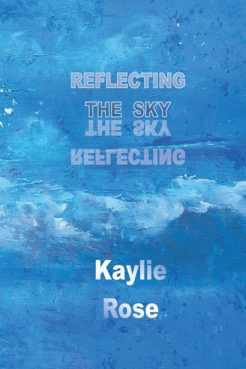 Knjiga Reflecting the Sky Kaylie Rose