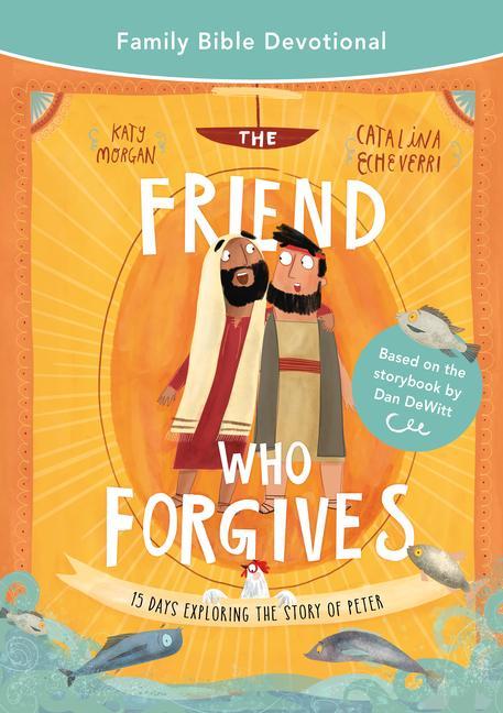 Kniha The Friend Who Forgives Family Bible Devotional: 15 Days Exploring the Story of Peter Catalina Echeverri