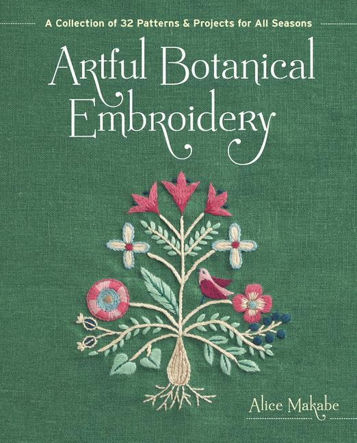 Knjiga Artful Botanical Embroidery: A Collection of 32 Patterns & Projects for All Seasons 