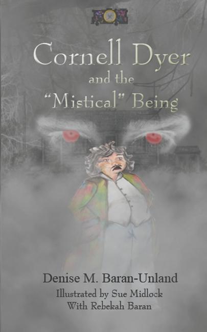 Knjiga Cornell Dyer and the Mistical Being Denise M. Baran-Unland