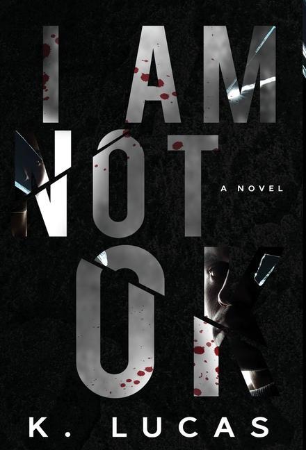 Книга I Am Not OK K. Lucas