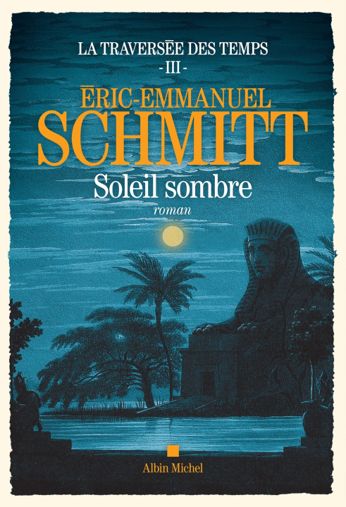 Книга La Traversée des temps - tome 3 - Soleil sombre Éric-Emmanuel Schmitt