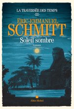 Könyv La Traversée des temps - tome 3 - Soleil sombre Éric-Emmanuel Schmitt