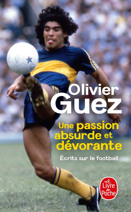 Kniha Une passion absurde et dévorante Olivier Guez