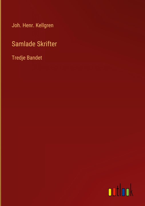 Kniha Samlade Skrifter Joh. Henr. Kellgren