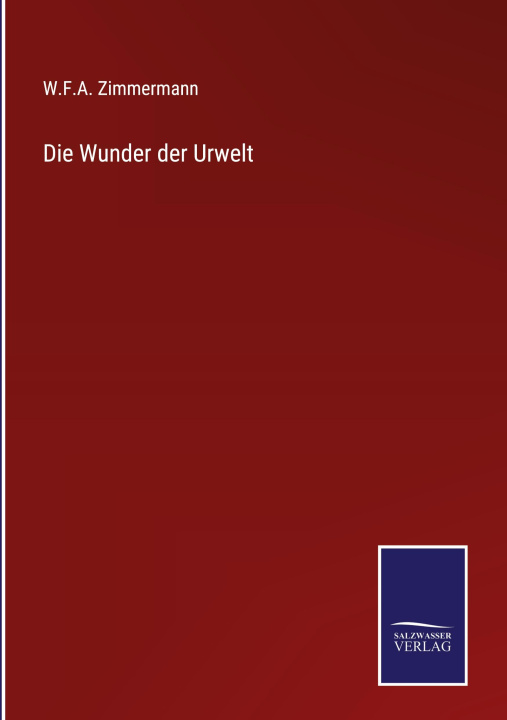 Knjiga Wunder der Urwelt W.F.A. Zimmermann