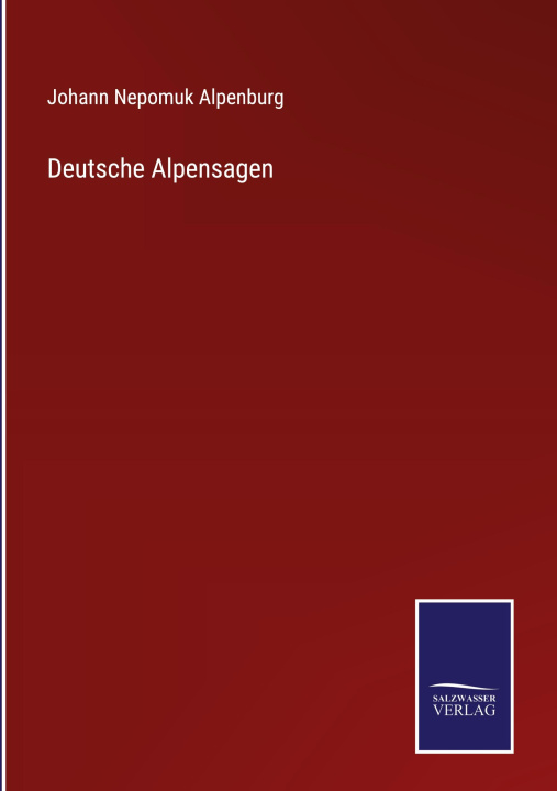 Книга Deutsche Alpensagen Johann Nepomuk Alpenburg
