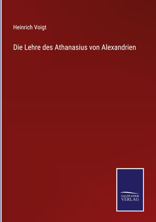 Knjiga Lehre des Athanasius von Alexandrien Heinrich Voigt