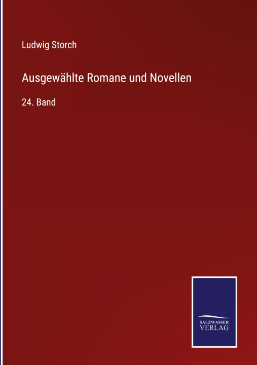 Knjiga Ausgewahlte Romane und Novellen Ludwig Storch