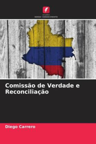 Knjiga Comiss?o de Verdade e Reconciliaç?o Diego Carrero