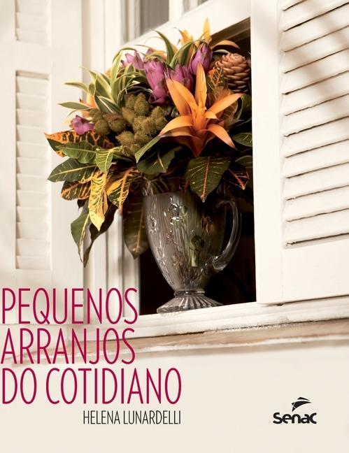 Buch Pequenos arranjos do cotidiano Helena Lunardelli