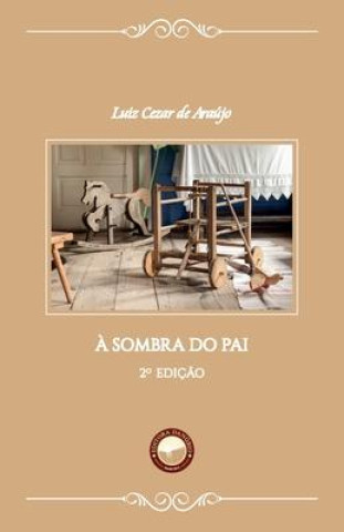 Knjiga A Sombra do Pai Luiz Cezar de Araújo