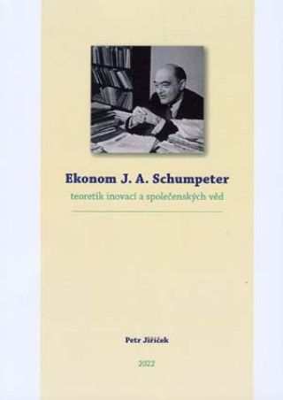 Kniha Ekonom J. A. Schumpeter Petr Jiříček