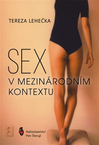 Książka Sex v mezinárodním kontextu Tereza Lehečka