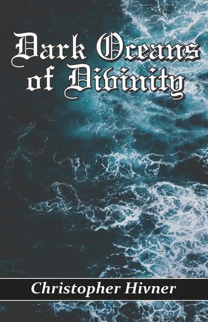 Книга Dark Oceans of Divinity Christopher Hivner