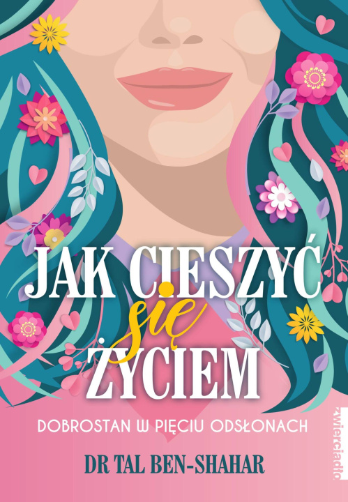 Könyv Jak cieszyć się życiem. Dobrostan w pięciu odsłonach Tal Ben-Shahar