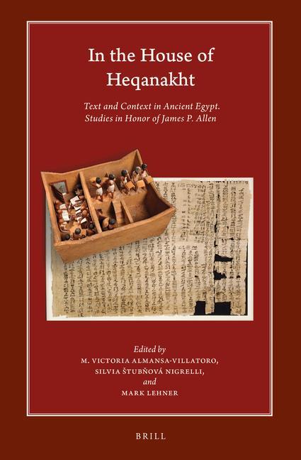 Kniha In the House of Heqanakht: Text and Context in Ancient Egypt. Studies in Honor of James P. Allen Silvia Stub&328;ová