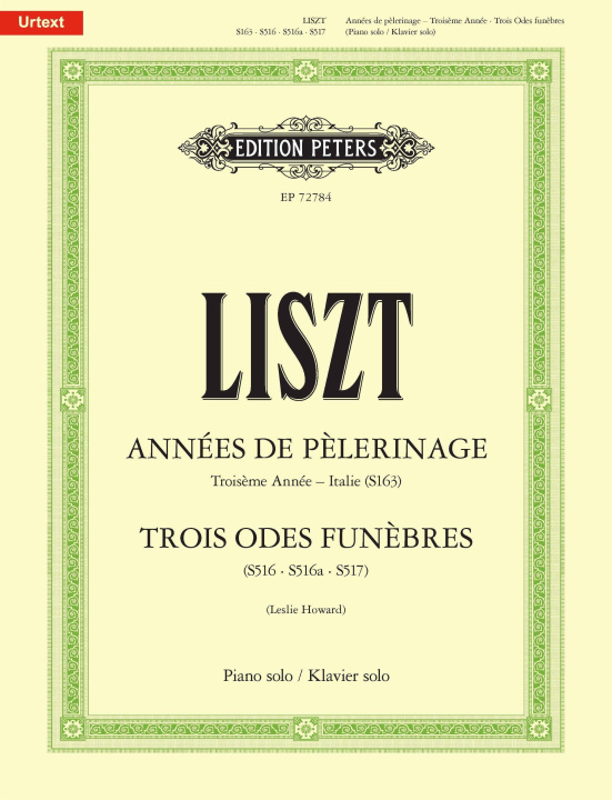 Kniha Années de p?lerinage. Troisi?me Année ? Italie (S163) & Trois Odes fun?bres (S516, S516a, S517) Leslie Howard