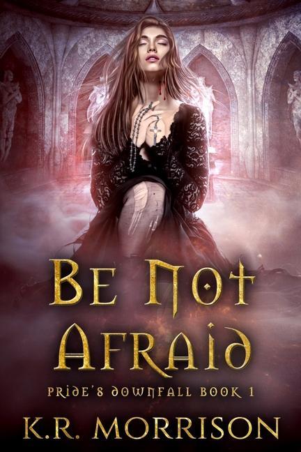 Knjiga Be Not Afraid K.R. Morrison