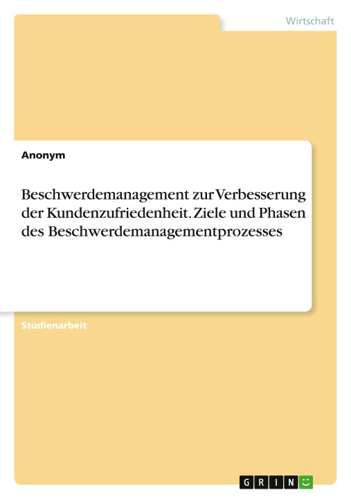 Kniha Beschwerdemanagement zur Verbesserung der Kundenzufriedenheit. Ziele und Phasen des Beschwerdemanagementprozesses 