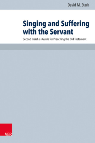 Knjiga Singing and Suffering with the Servant David M. Stark