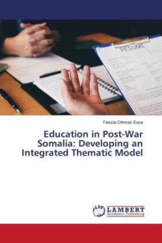 Книга Education in Post-War Somalia: Developing an Integrated Thematic Model Fawzia Othman Essa