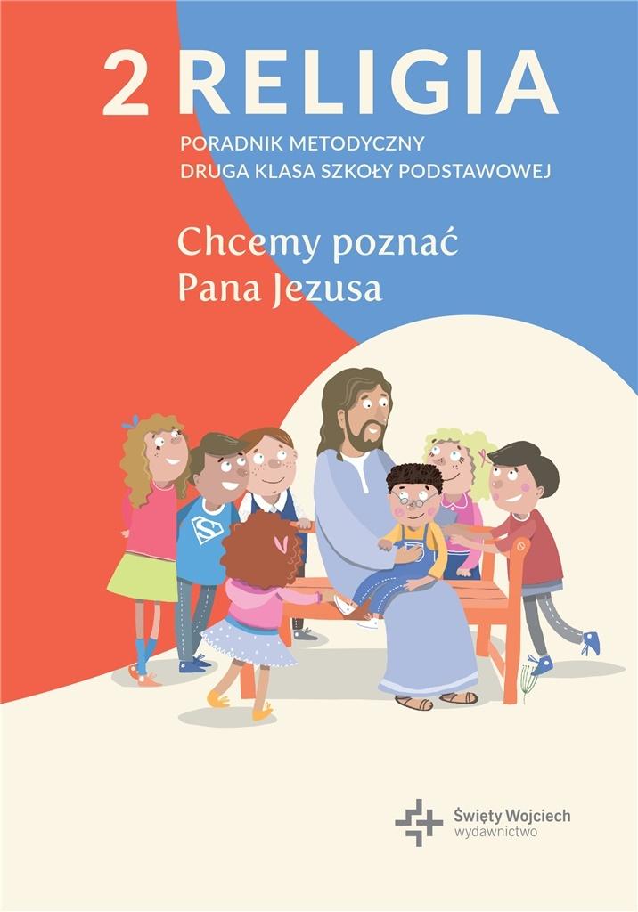 Kniha Religia Chcemy poznać Pana Jezusa poradnik metodyczny dla klasy 2 szkoły podstawowej Paweł Płaczek