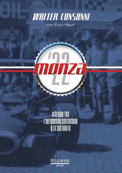 Könyv Monza '22. Dialoghi tra l'Autodromo centenario e la sua gente Walter Consonni