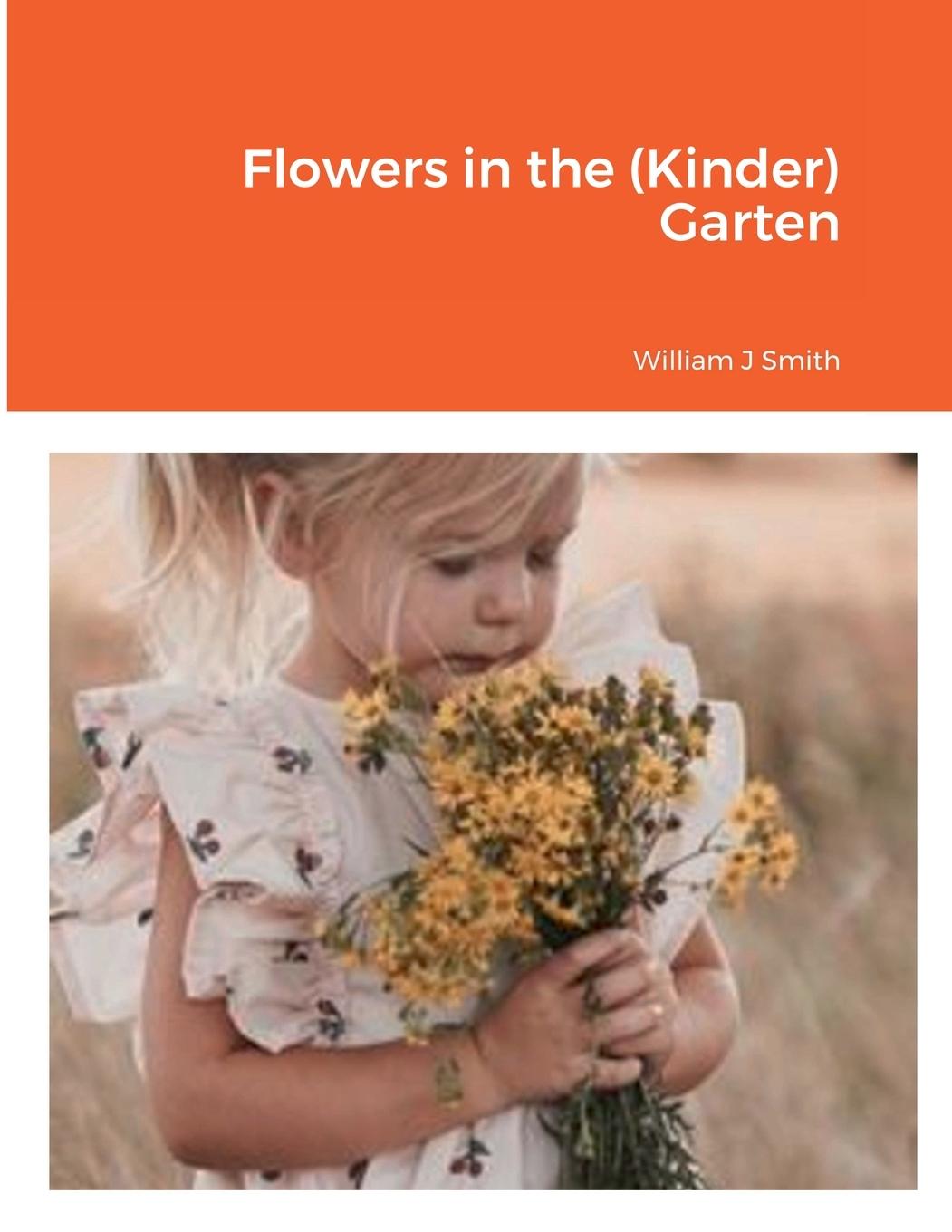 Knjiga Flowers in the (Kinder) Garten William J. Smith