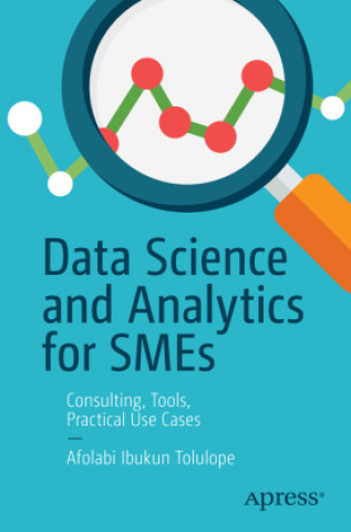 Knjiga Data Science and Analytics for SMEs Afolabi Ibukun Tolulope