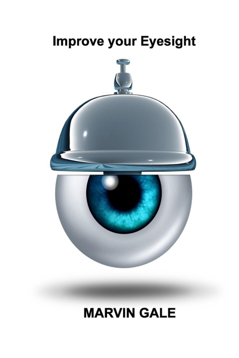 Книга Improve your Eyesight: The Healthy Guide for your Eyes, Improving Vision, Relaxing Eye Muscles. 