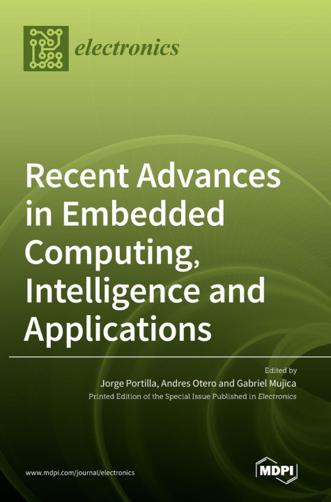 Buch Recent Advances in Embedded Computing, Intelligence and Applications Jorge Portilla