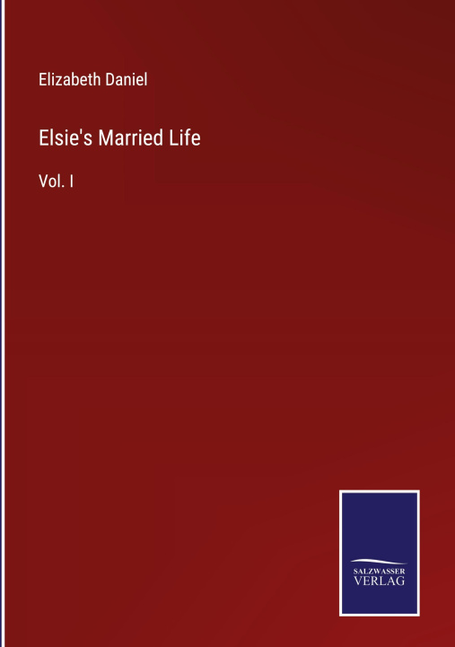 Knjiga Elsie's Married Life Elizabeth Daniel