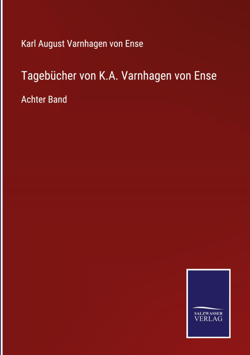 Knjiga Tagebucher von K.A. Varnhagen von Ense Karl August Varnhagen von Ense