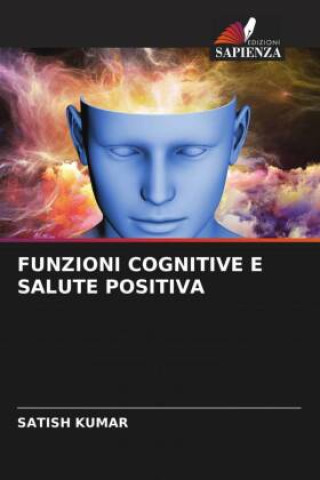Knjiga FUNZIONI COGNITIVE E SALUTE POSITIVA Satish Kumar