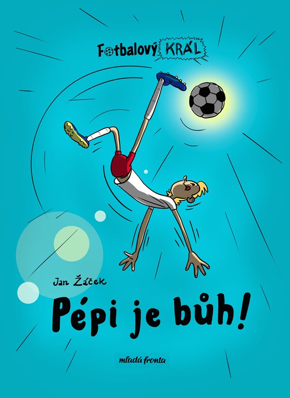 Kniha Fotbalový král Pépi je bůh! Jan Žáček