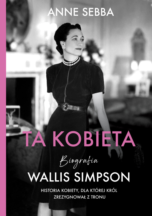 Kniha Ta kobieta. Biografia Wallis Simpson Sebba Anne