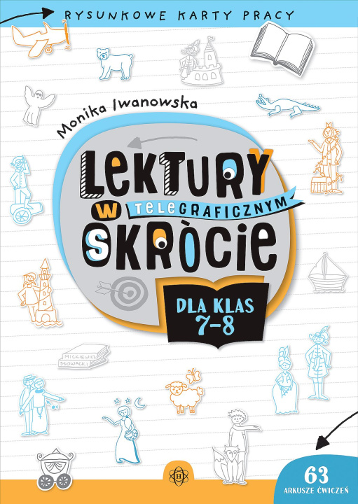 Carte Lektury w teleGRAFICZNYM skrócie dla klas 7–8 Rysunkowe karty pracy Monika Iwanowska