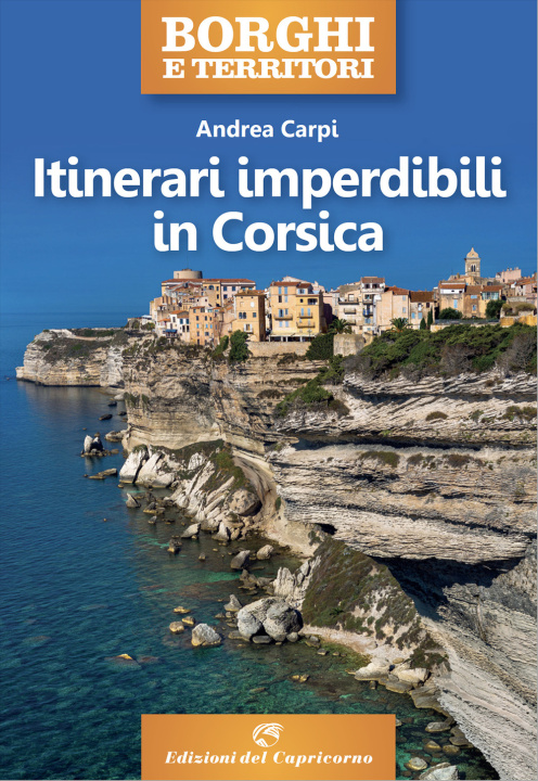 Könyv Itinerari imperdibili in Corsica Andrea Carpi