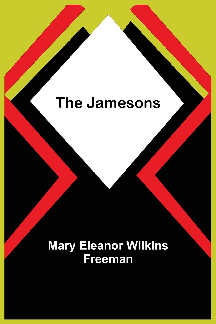 Knjiga The Jamesons Mary Eleanor Wilkins Freeman