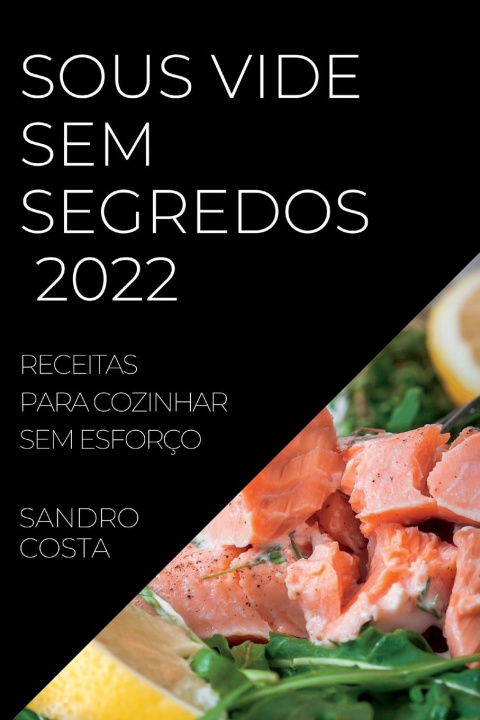 Kniha Sous Vide Sem Segredos 2022 SANDRO COSTA