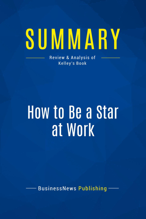 Книга Summary: How to Be a Star at Work 