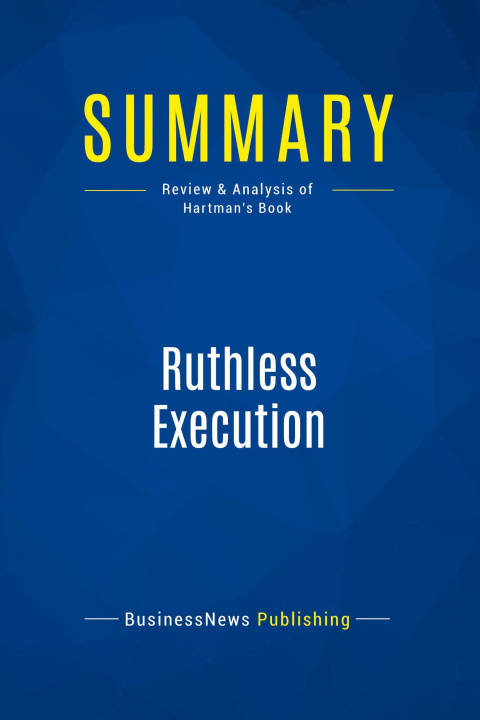 Knjiga Summary: Ruthless Execution 
