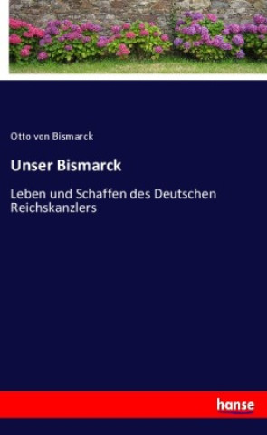 Knjiga Unser Bismarck Otto von Bismarck