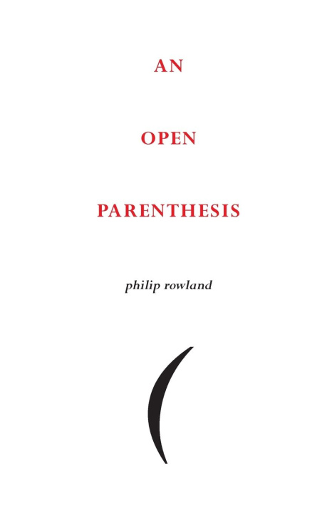 Knjiga An Open Parenthesis Philip Rowland
