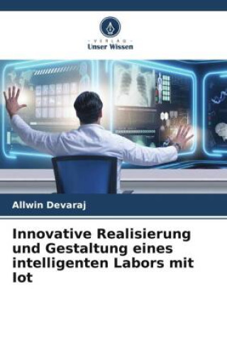 Knjiga Innovative Realisierung und Gestaltung eines intelligenten Labors mit Iot Allwin Devaraj