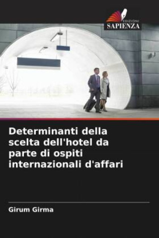 Book Determinanti della scelta dell'hotel da parte di ospiti internazionali d'affari Girum Girma